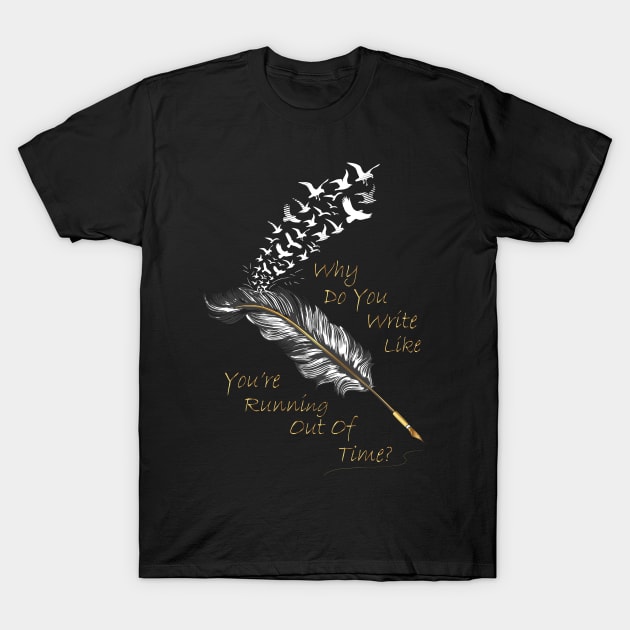 Why Do You Write Like You're Running Out Of Time Top T-Shirt by interDesign